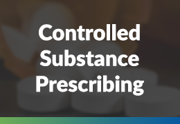 Controlled Substance Prescribing